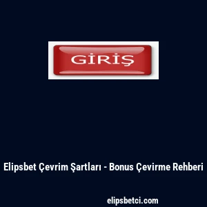Elipsbet &Ccedil;evrim Şartları - Bonus &Ccedil;evirme Rehberi