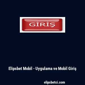 Elipsbet Mobil - Uygulama ve Mobil Giriş